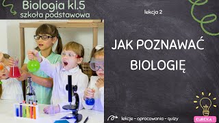 Biologia klasa 5  lekcja 2  Jak poznawać biologię [upl. by Inaflahk]