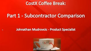 CostX Coffee Break Classroom  Subcontractor Comparison Part 1 [upl. by Ben741]