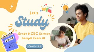 8 Grade 8 CBC Science Practice Exam 1 [upl. by Maxine]