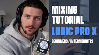 Logic Pro X Mixing Tutorial  Everything You Need To Know For BeginnersIntermediates [upl. by Schuster]