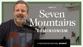 Seven Mountain Mandate and Dominionism Explained  Rediscover Bethel [upl. by Yv]