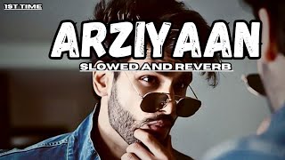 Arziyaan Slowed and Reverb Song  ARZIYAANMOVIE  JIGARIYAASINGER [upl. by Hnacogn]