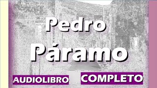 PEDRO PÁRAMO Audiolibro completo [upl. by Yrrac649]