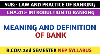 BANK  MEANING AND DEFINITION FOR BCOM 2nd SEM NEP SYLLABUS  LAW AND PRACTICE OF BANKING [upl. by Kendyl962]