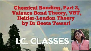 Chemical Bonding Part 2 Valence Bond Theory VBT HeitlerLondon Theory Dr Geeta Tewari 11 12 B Sc [upl. by Ramor]