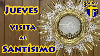 Adoración al Santísimo Sacramento del Altar Visita al Santísimo de hoy Jueves [upl. by Mehs]