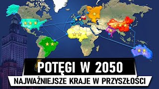 Najpotężniejsze KRAJE w 2050 Nowy Ład Świata [upl. by Nnaynaffit925]