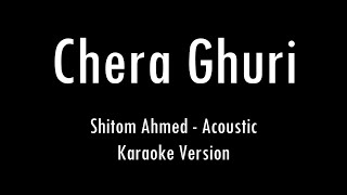 Chera Ghuri  Shitom Ahmed  Karaoke With Lyrics  Only Guitar Chords [upl. by Marv377]