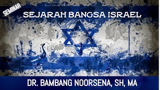 SEMINAR quotSEJARAH BANGSA ISRAELquot Relive DRBAMBANG NOORSENA SH MA [upl. by Aihsenot]