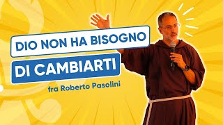 Dio non ha bisogno di cambiarti  fra Roberto Pasolini  3° Raduno di Fraternità [upl. by Bullion262]