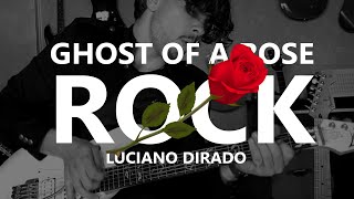 Ghost of a Rose  Luciano DiRado Rock Version [upl. by Amend]