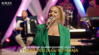 MANJA MARKOVIĆ feat BORKO RADIVOJEVIĆ ORCHESTRA  TVOME OCU JA ĆU BITI SNAJA [upl. by Vincenz]