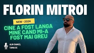 FLORIN MITROI  CINE A FOST LANGA MINE CAND MIA FOST MAI GREU 𝙭 NOU 2024 [upl. by Arotal652]