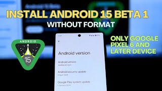 Android 15 Beta is HERE How to Install it on Your Pixel in Minutes Without Format [upl. by Luigino]