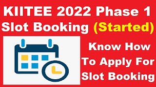 KIITEE 2022 Phase 1 Slot Booking Started  How To Apply For KIITEE 2022 Slot Booking [upl. by Granville]