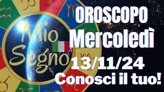 OROSCOPO DI OGGI 13112024  PREVISIONI PER TUTTI I SEGNI DI AMORE LAVORO E DENARO ilMioSegno [upl. by France399]