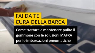 Come trattare e mantenere pulito il gommone con le soluzioni MAFRA per le imbarcazioni pneumatiche [upl. by Nolyar]