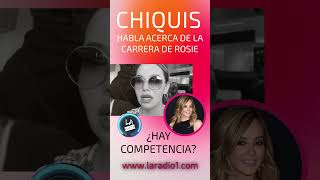 CHIQUIS HABLA DE ROSIE RIVERA Y SU CARRERA [upl. by Drake]