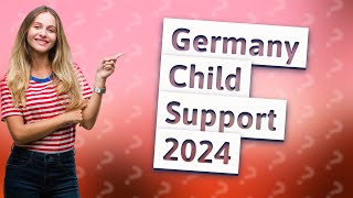 How much is child support in Germany in 2024 [upl. by Nomzed]