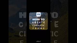 Cinematic Frame in VN Video Editor  Tutorial shorts [upl. by Ayoral]