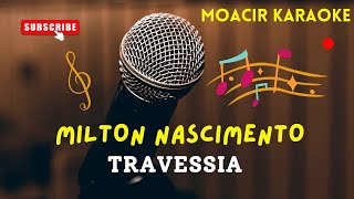 KARAOKE  MILTON NASCIMENTO  TRAVESSIA [upl. by Stearns]