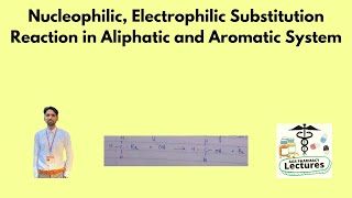 Nucleophilic Electrophilic Substitution Reaction in Aliphatic and Aromatic System [upl. by Liebowitz61]