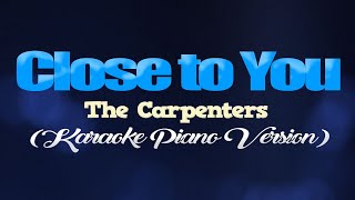 CLOSE TO YOU  The Carpenters KARAOKE PIANO VERSION [upl. by Eckmann]