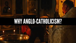 Why AngloCatholicism [upl. by Jarib730]