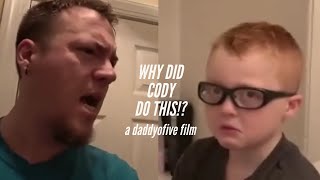 WHY DID CODY DO THIS  A DaddyOFive Film [upl. by Einobe]