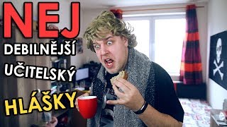 NEJDEBILNĚJŠÍ UČITELSKÝ HLÁŠKY [upl. by Llewop]