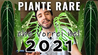 Piante RARE che vorrei nel 2021 [upl. by Oiled316]