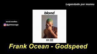 Frank Ocean  Godspeed Legendado  tradução [upl. by Ovida179]