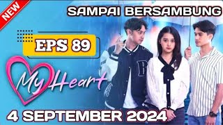 MY HEART Hari ini 4 september 2024 FULL EPISODE 89 [upl. by Emlynne]