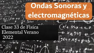 Clase 33 en vivo de Física elemental verano 2022 pre UNI y San Marcos Ondas Sonoras y EM [upl. by Naquin579]