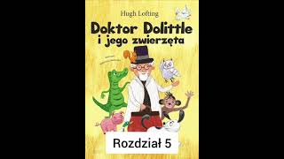 Rozdział 5 Doktor Dolittle i jego zwierzęta Hugh Lofting Tłumaczenie Jarek Westermark [upl. by Aniles770]