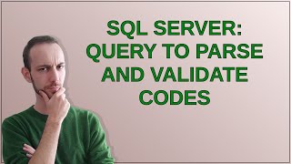 Dba Sql Server Query to parse and validate codes [upl. by Yam]