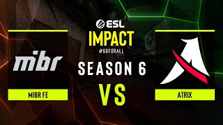 MIBR fe vs Atrix  ESL Impact League S6  SA [upl. by Fons]