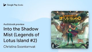 Into the Shadow Mist Legends of Lotus Island… by Christina Soontornvat · Audiobook preview [upl. by Madlin]