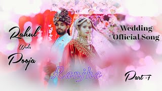 Rahul Weds Pooja  Wedding Video Song  Ranjha  Agra Ke Awara PhoToGraphy [upl. by Genny]