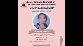 ASS SCIENCE FOUNDATION SUCCESS STORY MAY 2024 PRACHI PhD IISER – BHOPAL amp JRF [upl. by Jed]