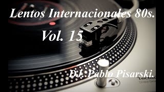 Lentos Internacionales 80s 15 DJ Pablo Pisarski [upl. by Llenrod]