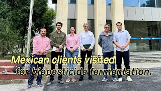 Biopesticide Fermentation Mexican Clients Visit Success [upl. by Susejedesoj]