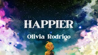 Olivia Rodrigo  Happier Lyrics [upl. by Nayd]