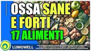 Ossa Forti e Sane 17 Alimenti Che Fanno Bene Alle Ossa [upl. by Ttik]