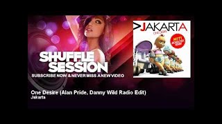 Jakarta  One Desire  Alan Pride Danny Wild Radio Edit  ShuffleSession [upl. by Akalam]