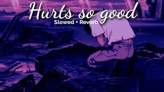 Hurts so good  Slowed  Reverb  Astrid S [upl. by Fidelas]