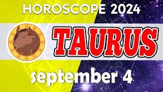 🌟😇 A STROKE OF GOOD LUCK COMES TO YOU 🤑 🔮horoscope 👀 horoscope for today TAURUS SEPTEMBER 4 2024 ❤️ [upl. by Anatole]