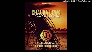 Chauka Lewa 2022  Uncle Dee x Likol Two [upl. by Eelamme]