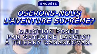 OSERONSNOUS LAVENTURE SUPRÊME  GUYLAINE LANCTÔT POSE LA QUESTION A THIERRY CASASNOVAS  hypnose [upl. by Anelehs]