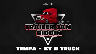 Tempa  By D Truck Trailer Jam Riddim [upl. by Moishe]